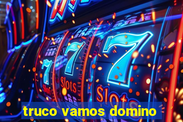 truco vamos domino